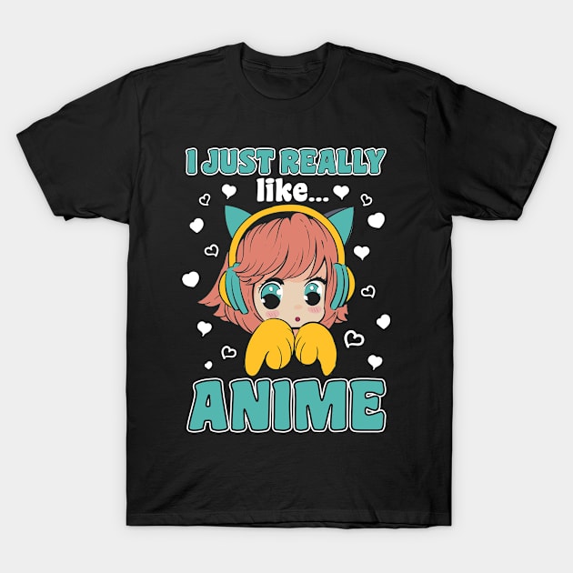 I Just Really Like Anime Manga Kawaii Merch T-Shirt by BrightGift